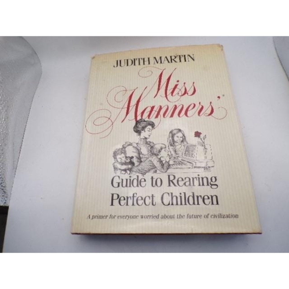 Miss Manners Guide to Rearing Perfect Children Judith Martin 1984 Hardcover Book